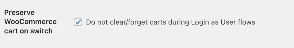 Preserve WooCommerce cart on switch setting enabled in Login as User
